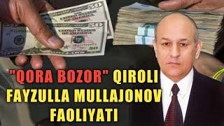 QORA BOZOR QIROLI FAYZULLA MULLAJONOV HAQIDA