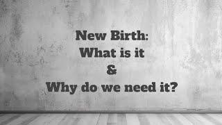 New Birth: What is it & Why do we need it? [John 3:1-15]