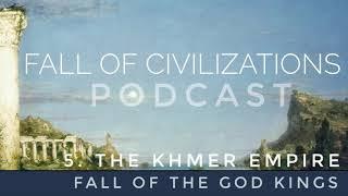 5. The Khmer Empire - Fall of the God Kings