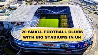 UNITED KINGDOM'S Small Football Clubs with Gigantic Stadiums You Won't Believe!