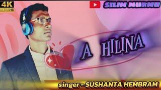 A HILINA//NEW SANTALI STUDIO VERSION//SINGER-SUSHANTA HEMBRAM//SILIM MURMU//###