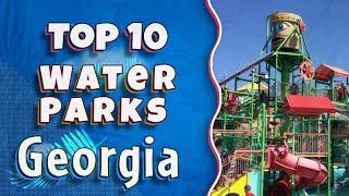 Top 10 Best Water Parks to Visit in Georgia | USA - English