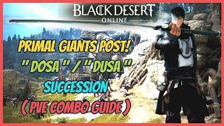 BDO DOSA / DUSA Primal Giant Post PVE Combo Guide Succession