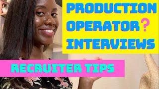 Production Operator Job Interview Tips (former Nestlé Purina Recruiter)