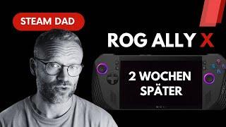 ROG Ally X nach 2 Wochen: Meine Meinung, Steam Deck Vergleich und eine entscheidende Botschaft