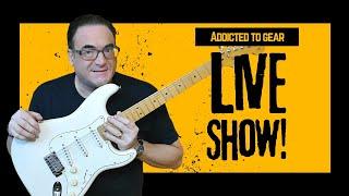  Addicted To Gear Sunday Live Stream #141 - Guitar Advice, Q&A Sessions and more!