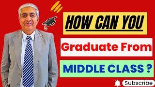 How Can You Graduate From The Middle Class To Rich?