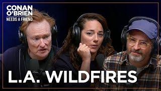 Conan, Sona, & Matt Discuss The Los Angeles Wildfires | Conan O'Brien Needs A Friend