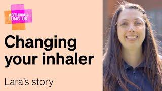 Changing your inhaler - Lara's Story | Asthma + Lung UK