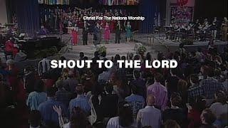 Shout to the Lord - Kevin Jonas & Christ For The Nations Worship