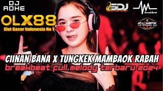 DJ BREAKBEAT MIXTAPE FULL BASS TERBARU - DJ CIINAN BANA X TUNGKEK MAMBAOK RABAH [SPESIAL REQ OLX88]