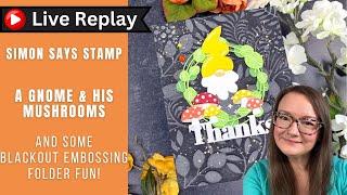 🟣LIVE REPLAY! A Gnome & His Mushrooms | Simon Says Stamp