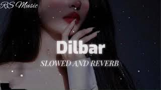 Dilbar - (slowed+Reverb) song | midnight chill music dilbar dilbar lofi song