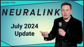 Neuralink Update – July 2024