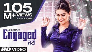 Engaged Jatti: Kaur B (Full Song) Desi Crew | Kaptaan | Latest Punjabi Songs 2018