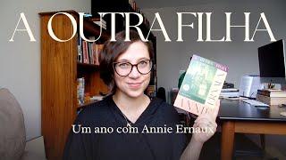 A Outra Filha - Um ano com Annie Ernaux