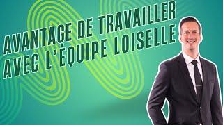 Découvrez les Avantages Uniques de Travailler avec l'Équipe Loiselle en Immobilier