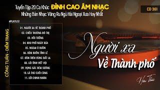 [CD361] Mở Nhẹ Nhàng Lk Nhạc Vàng Hải Ngoại Xưa Bất Hủ Còn Mãi Theo Thời Gian| Hữu Thái Lossless