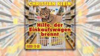 Hilfe, der Einkaufswagen brennt - Comedy Hörbuch von Christian Klein, komplett ungekürzt kostenlos