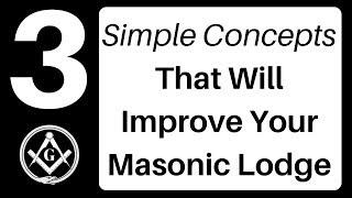 3 Simple Concepts That Will Improve Your Masonic Lodge