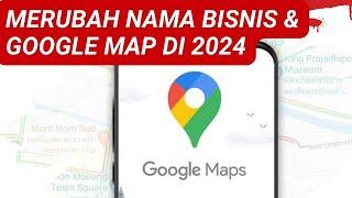 Terbaru 2024! Cara Merubah Nama Usaha di Google Map, Alamat dan Koordinat 2024