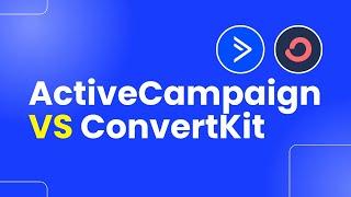 ActiveCampaign Vs ConvertKit - Which Email Marketing Platform Is Best for You?