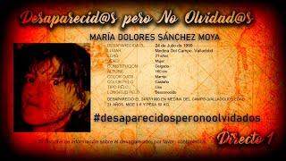 María Dolores Sánchez Moya - Desaparecidos pero no Olvidados -  Programa 1