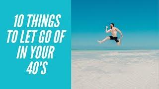 10 Things To Let Go Of In Your 40's