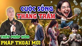 Cuộc Sống Thăng Trầm I Vấn Đáp Thầy Thích Pháp Hòa Mới Nhất 2024 #thichphaphoa