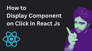 How to display component on click in React Js