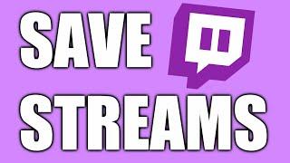 How to Save Your Twitch Streams