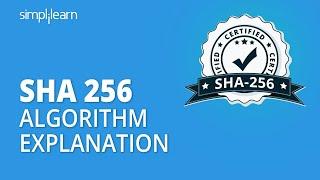 SHA 256 | SHA 256 Algorithm Explanation | How SHA 256 Algorithm Works | Cryptography | Simplilearn