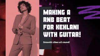 making beats for kehlani | how to make rnb guitar beats from scratch