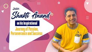 Join Shakti Anand on his Inspirational Journey of Passion, Perseverance, and Success ️