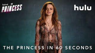 The Princess in 60 Seconds| The Princess | Hulu