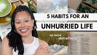 No More Distractions | 5 Habits for an Unhurried Life | Melody Alisa