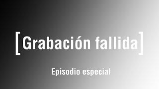 Podcastinación episodio especial - 001 [Grabación fallida]