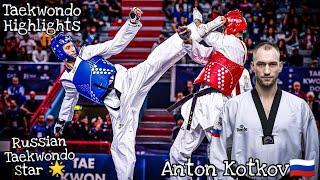 Anton Kotkov~Russian Taekwondo Star|| Best kicks and headshots highlights