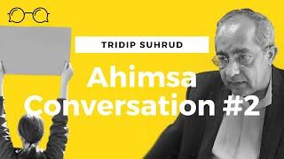 Ahimsa Conversations # 2 Tridip Suhrud