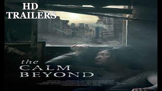 The Calm Beyond 2022 Trailer