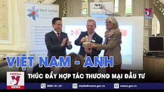 Thúc đẩy hợp tác thương mại đầu tư Việt Nam - Anh - VNEWS