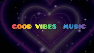 GOOD VIBES MUSIC