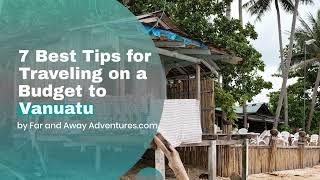 7 Best Tips for Traveling on a Budget to Vanuatu