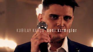 Kubilay Karça - Seni Kırmışlar