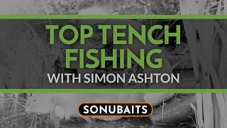 TOP TENCH FISHING TIPS with Simon Ashton.