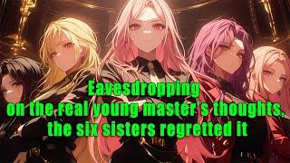 Eavesdropping on the real young master's thoughts, the six sisters regretted it