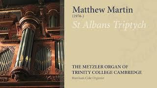 Martin -  St Albans Triptych | The Metzler Organ at Trinity College Cambridge