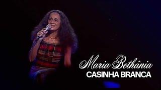 Maria Bethânia | Casinha Branca | Maricotinha (Ao Vivo)