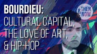 Bourdieu: Cultural Capital, the Love of Art & Hip Hop