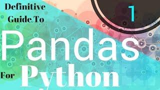 Definitive Guide To Pandas For Python - 1   ***2017***